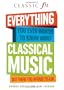 Everything You Ever Wanted to Know About Classical Music ...But Were Too Afraid to Ask (Classic FM)