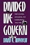 Divided We Govern: Party Control, Lawmaking, and Investigations, 1946-1990 Divided We Govern: Party Control, Lawmaking, and Investigations, 1946-1990