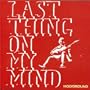 Last Thing on My Mind