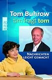 Tim fragt Tom: Nachrichten leicht gemacht - Tom Buhrow, Michael Beck, Regina Beck, Steffen Gr&uuml;tzki, Andreas Hain, Kai Karsten, Verena Schwald