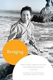 Bridging: How Gloria Anzaldúas Life and Work Transformed Our Own