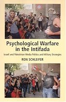 Psychological Warfare in the Intifada: Israeli And Palestinian Media Politics And Military Strategies