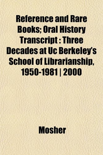 Reference and Rare Books; Oral History Transcript: Three Decades at Uc Berkeley's School of Librarianship, 1950-1981 | 2000
