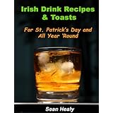 Irish Drink Recipes and Irish Toasts For St. Patrick's Day And All Year 'Round!