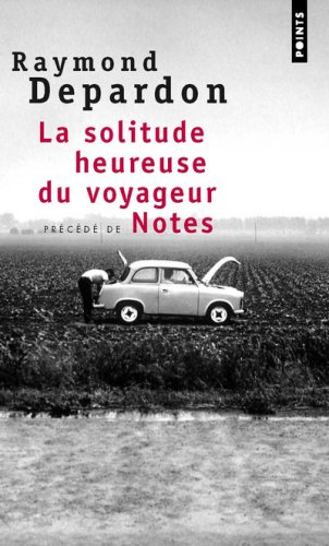 La solitude heureuse du voyageur pr�c�d� de Notes