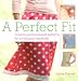 A Perfect Fit: Create Personalized Patterns for a Limitless Wardrobe