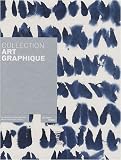 Collection Art graphique : La collection du centre Pompidou, Musée national d art moderne-Centre de création industrielle