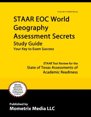 STAAR EOC World Geography Assessment Secrets Study Guide: STAAR Test Review for the State of Texas Assessments of Academic Readiness