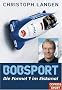 Bobsport: Die Formel 1 im Eiskanal