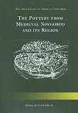 The Pottery from Medieval Novgorod and its Region (The Archaeology of Medieval Novgorod) (The Archaeology of Medieval Novgorod)