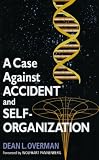 A Case Against Accident and Self-Organization