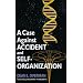 A Case Against Accident and Self-Organization