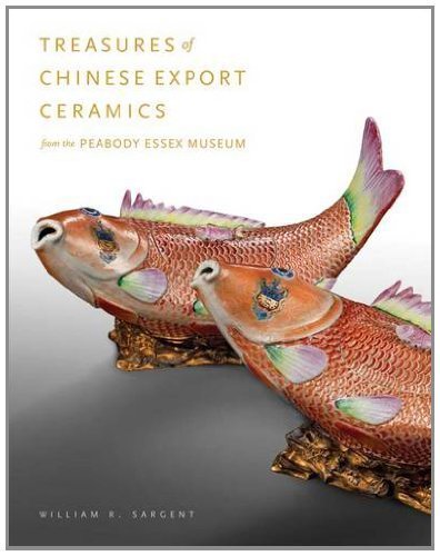 Treasures of Chinese Export Ceramics - From the Peabody Essex Museum by William R. Sargent (2012-06-22)