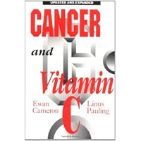 Cancer and Vitamin C: A Discussion of the Nature, Causes, Prevention, and Treatment of Cancer With Special Reference to the Value of Vitamin C, Updated and Expanded