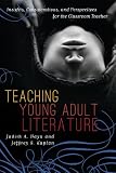 Teaching Young Adult Literature Today: Insights, Considerations, and Perspectives for the Classroom Teacher