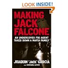 Making Jack Falcone: An Undercover FBI Agent Takes Down a Mafia Family by  Joaquin "Jack" Garcia and Michael Levin