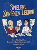 Produkt-Bild: Spielend Zeichnen lernen: Ein nicht allt&auml;gliches Zeichenlehrbuch f&uuml;r Jung und Alt