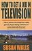How to Get a Job in Television (How to)