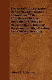 The Badminton Magazine Of Sports And Pastimes - November 1906 - Containing Chapters On: Salmon Fishing In Newfoundland, Jumping Greyhounds, Otter-Hunting And Chicken Shooting