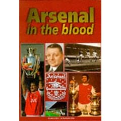 Arsenal in the Blood: An Oral History of the Gunners