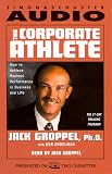 The Corporate Athlete: How to Achieve Maximal Performance in Business and Life