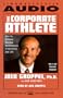 The Corporate Athlete: How to Achieve Maximal Performance in Business and Life
