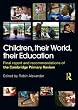 Children, their World, their Education: Final Report and Recommendations of the Cambridge Primary Review