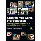 Children, their World, their Education: Final report and recommendations of the Cambridge Primary... by Robin Alexander, Michael Armstrong, Julia Flutter, and Linda Hargreaves