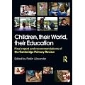 Children, their World, their Education: Final Report and Recommendations of the Cambridge Primary Review