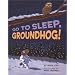 Go to Sleep, Groundhog!
