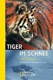 Tiger im Schnee. Ein Pl�doyer f�r den Sibirischen Tiger