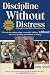 Image of Discipline Without Distress: 135 tools for raising caring, responsible children without time-out, spanking, punishment or bribery