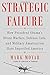 Strategic Failure: How President Obama's Drone Warfare, Defense Cuts, and Military Amateurism Have Imperiled America