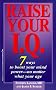 Raise Your I.Q.: 7 Ways to Boost Your Mind Power--No Matter What Your Age