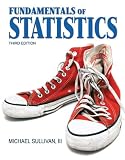 Fundamentals of Statistics (3rd Edition) (Sullivan Statistics Series), Michael-Sullivan, 0321641876