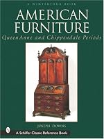 American Furniture: Queen Anne and Chippendale Periods in the Henry Francis Du Pont Winterthur Museum (Winterthur Book)