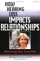 How Hearing Loss Impacts Relationships: Motivating Your Loved One