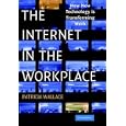 The Internet in the Workplace: How New Technology is Transforming Work