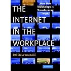 Click here to buy The Internet in the Workplace: How New Technology is Transforming Work by Patricia Wallace.