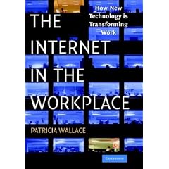 The Internet in the Workplace: How New Technology is Transforming Work