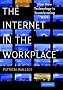 The Internet in the Workplace: How New Technology is Transforming Work