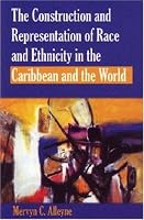 Construction and Representation of Race and Ethnicity in the Caribbean and the World