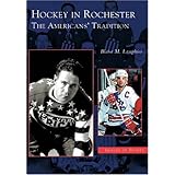 Hockey in Rochester The Americans' Tradition (NY) (Images of Sports)