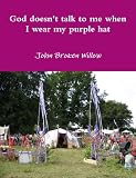 God Doesn'T Talk To Me When I Wear My Purple Hat