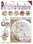 Peindre la porcelaine : 150 compositions originales