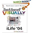 Teach Yourself VISUALLY iLife '04