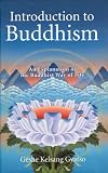 Introduction to Buddhism: An Explanation of the Buddhist Way of Life