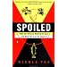 Spoiled: The Dangerous Truth about a Food Chain Gone Haywire