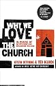 Why We Love the Church: In Praise of Institutions and Organized Religion