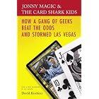 Jonny Magic and the Card Shark Kids: How a Gang of Geeks Beat the Odds and Stormed Las... by David Kushner